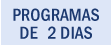 Programas de 2 dias